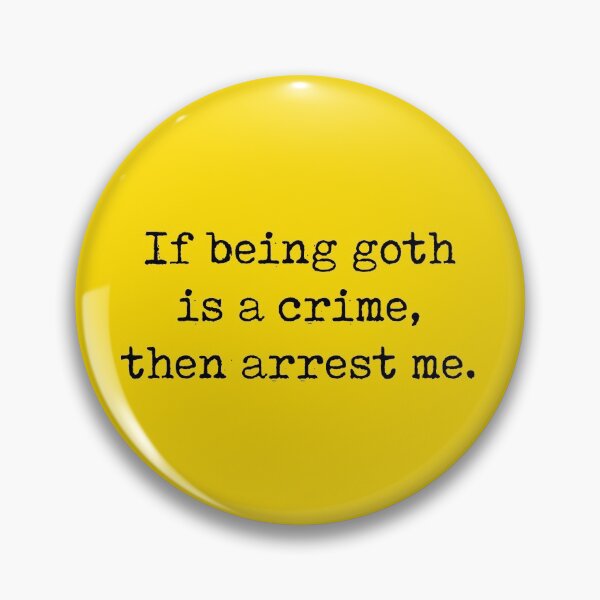 Item preview, Funny Goth Gift If Being Goth Is A Crime Then Arrest Me designed and sold by kmcollectible.