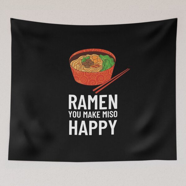 Item preview, ramen you make miso happy designed and sold by Bizarro23.