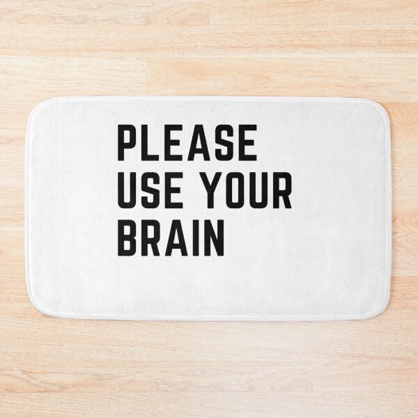 Item preview, Please Use Your Brain Meme designed and sold by Schka.
