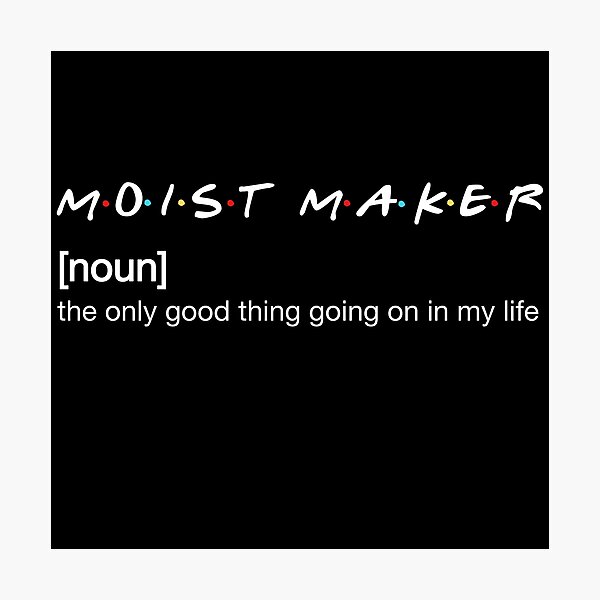 Item preview, MOIST MAKER designed and sold by carterwood.