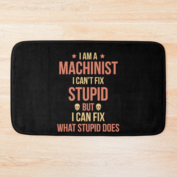 Item preview, Im A Machinist I Cant Fix Stupid But I can Fix What Stupid Does designed and sold by Luna1Shop.