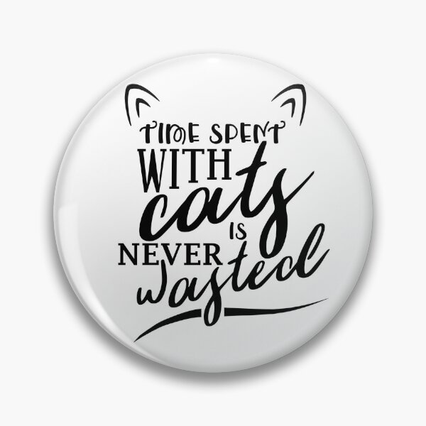 Item preview, Time spent with cats is never wasted - Cute Cat Quotes designed and sold by pawsomelove.