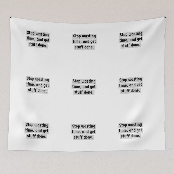 Item preview, Stop wasting time, and get stuff done. designed and sold by Andrew Hopgood.