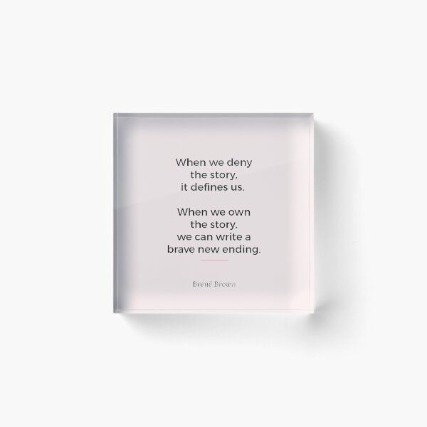 Brene Brown own your own story | ,quotes on leadership,uplifting daily motivation quotes,motivational quotes for success in life Acrylic Block