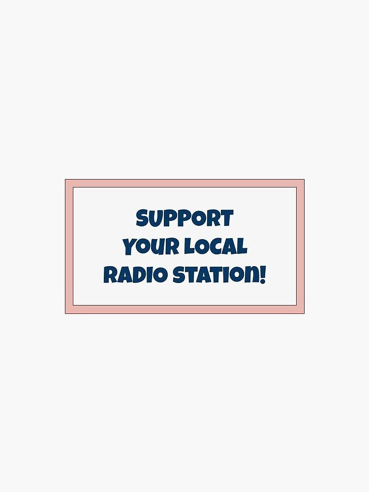 "Support your local radio station PSA" Sticker for Sale by kj1989
