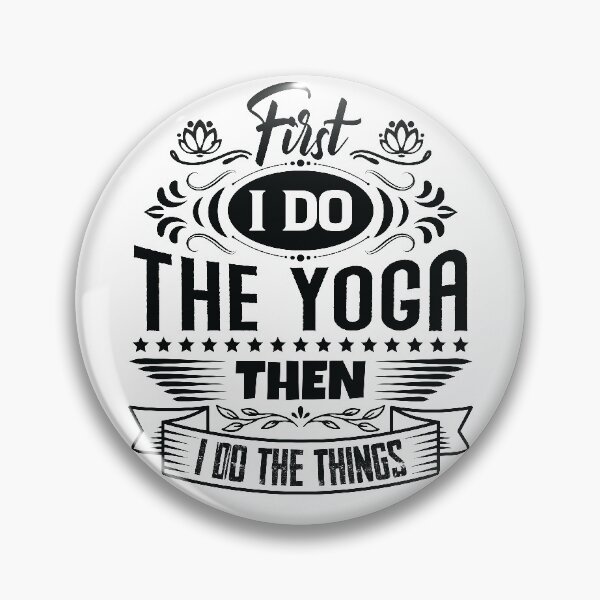 Item preview, First I do the Yoga then I do the things. designed and sold by Beefytee.