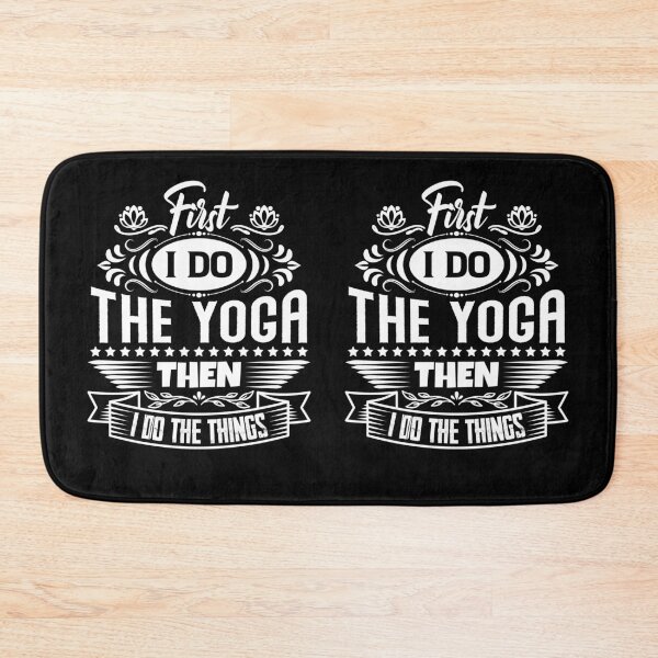 Item preview, First I do the Yoga then I do the things. designed and sold by Beefytee.