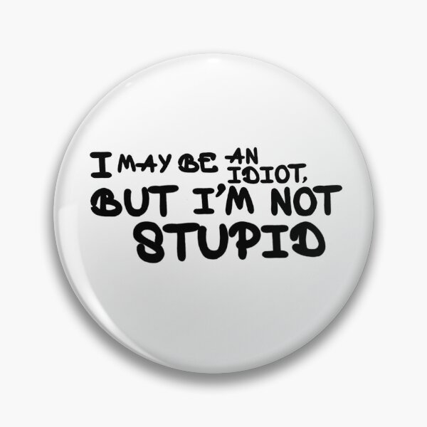 Item preview, Spencer Shay "I may be an idiot, but I'm not stupid" 2 designed and sold by BrieFine22.