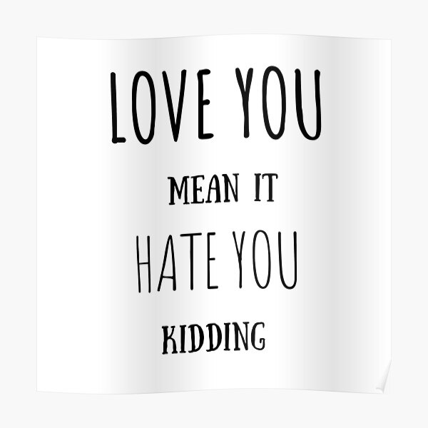 I Hate U Posters Redbubble