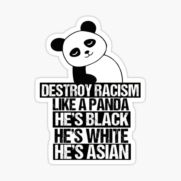 Destroy Racism Stickers Redbubble - racist panda's friends list roblox