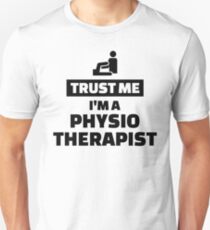 Trust me I’m a physiotherapist Unisex T-Shirt