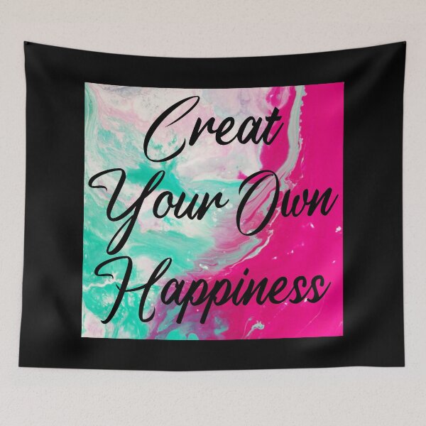 Item preview, Create your own happiness designed and sold by Rehaaam.