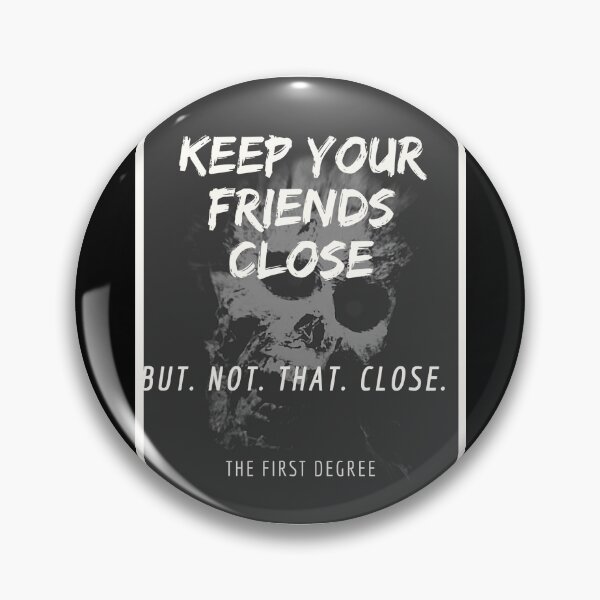 Item preview, Keep your friends close... but not that close  designed and sold by TKimerer.
