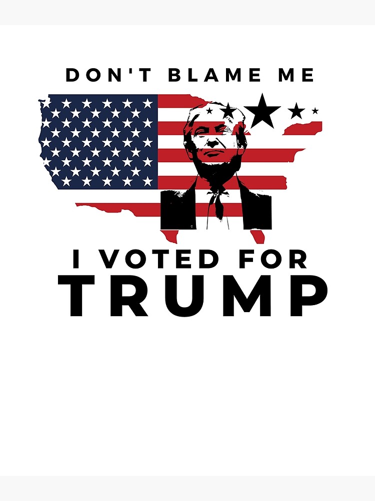 "Pro Trump "Don't Blame Me I Voted For Trump" Sticker-Shirt ,Gift ...