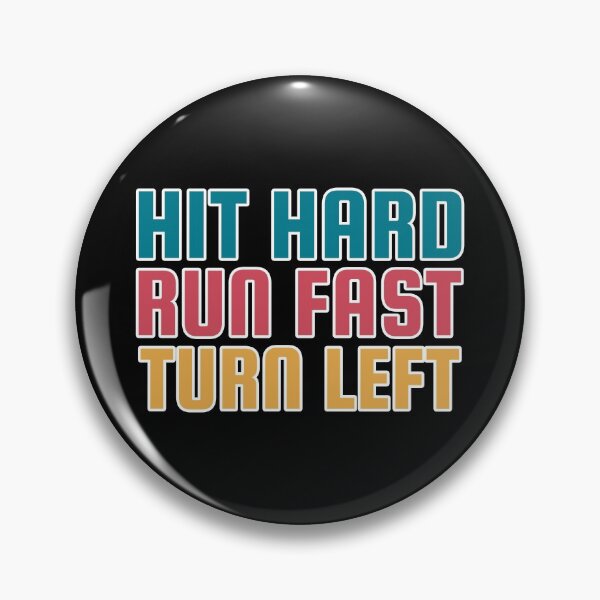 Item preview, Hit Hard Run Fast Turn Left designed and sold by Wachi-A.
