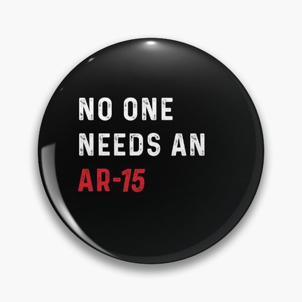 Item preview, No one Need an AR-15 anti gun anti -ban Ar-15 designed and sold by Artwork-Station.