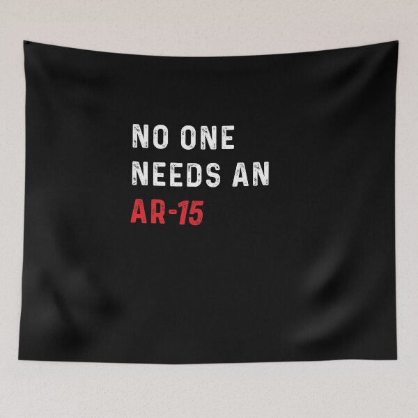 Aperçu de l'œuvre Personne n'a besoin d'un AR-15 anti-arme anti-interdiction Ar-15 créée et vendue par Artwork-Station.