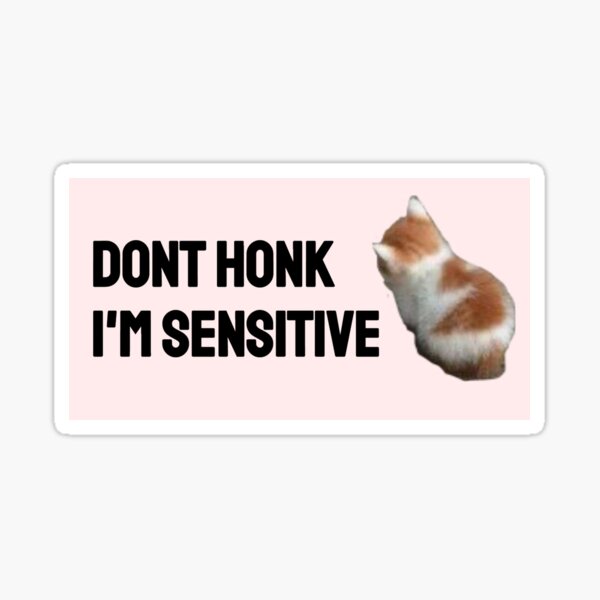 dont honk im sensitive Sticker