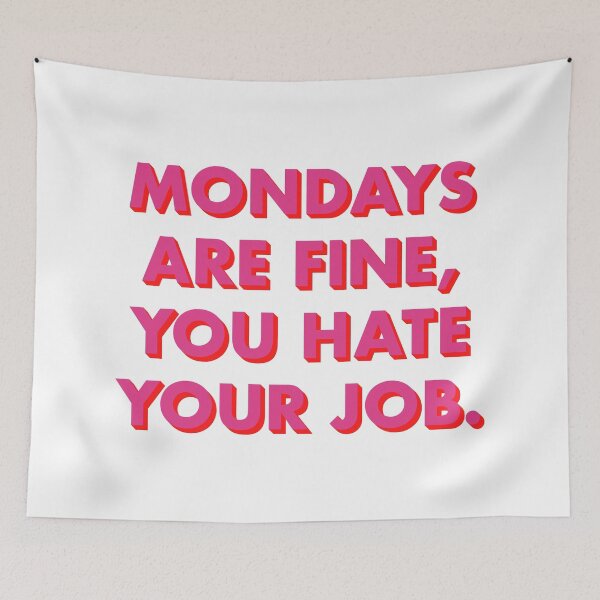 Item preview, Mondays are fine, you hate your job, in fuccia / red designed and sold by marina ralston.