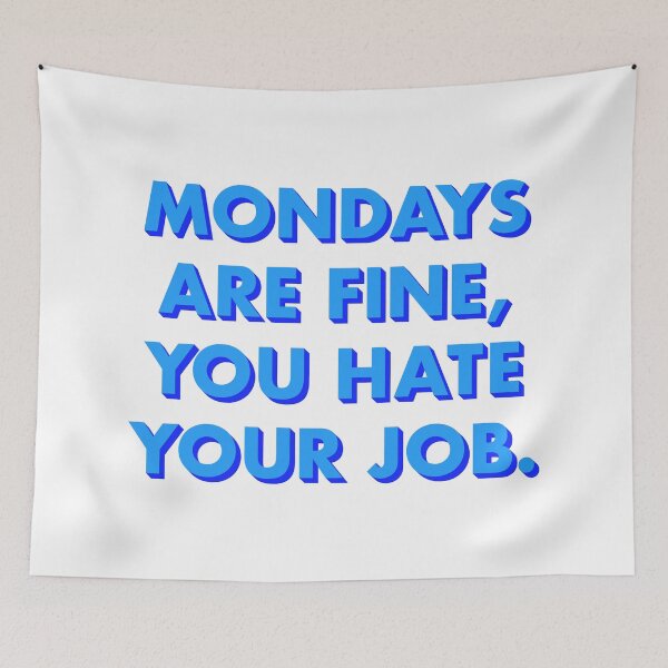 Item preview, Mondays are fine, you hate your job, in blue designed and sold by marina ralston.