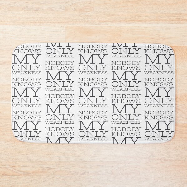 Item preview, Nobody Knows My Only Weakness- White designed and sold by Designs By YL.
