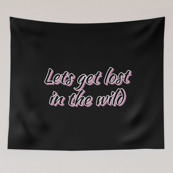 Item preview, LETS GET LOST IN THE WILD designed and sold by Happy  Soul Store.