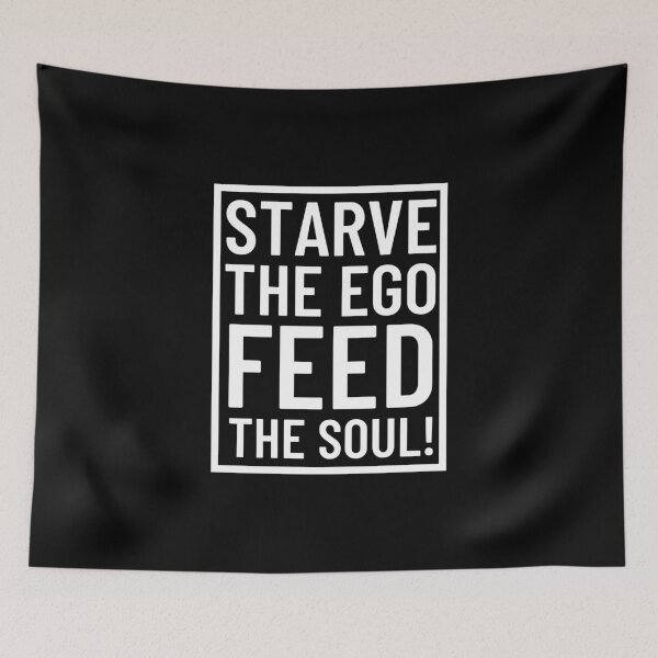Item preview, Starve The Ego Feed The Soul designed and sold by Aiolin.