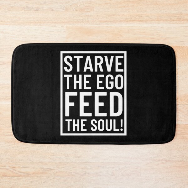 Item preview, Starve The Ego Feed The Soul designed and sold by Aiolin.