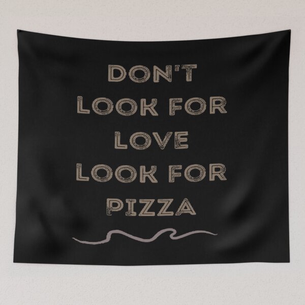 Item preview, Don't look for love look for Pizza designed and sold by Simi2020.