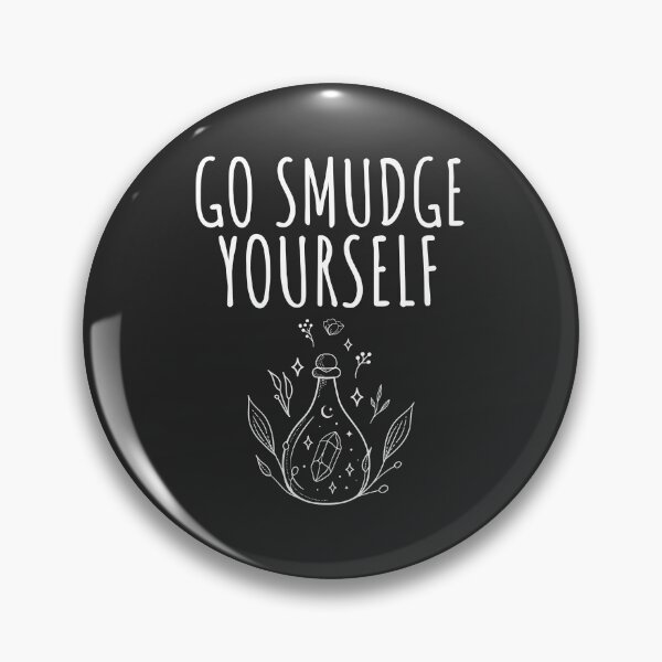 Item preview, Go Smudge Yourself Smudging Gift designed and sold by EricJP.