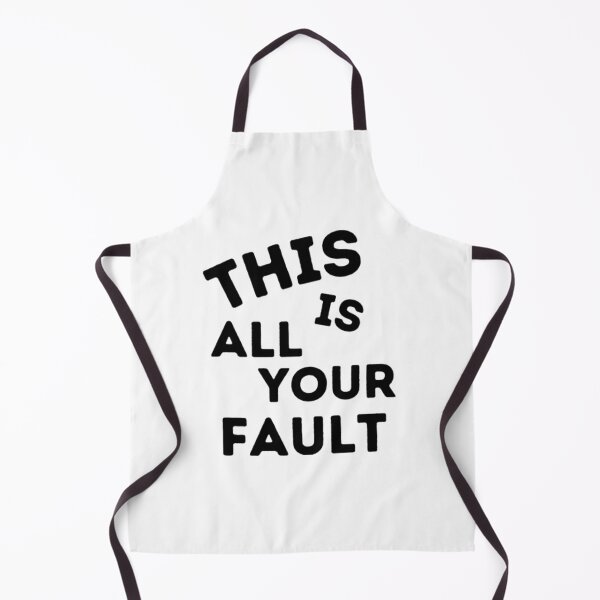 Item preview, This is all your fault - your fault quote designed and sold by DianneNorris.