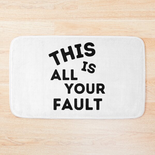 Item preview, This is all your fault - your fault quote  designed and sold by DianneNorris.