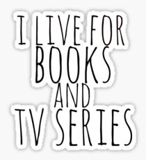 i live for books and tv series Sticker