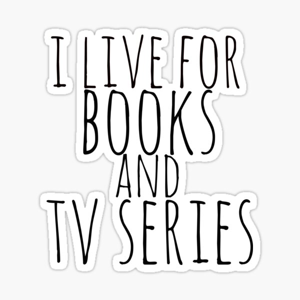 Item preview, i live for books and tv series designed and sold by FandomizedRose.