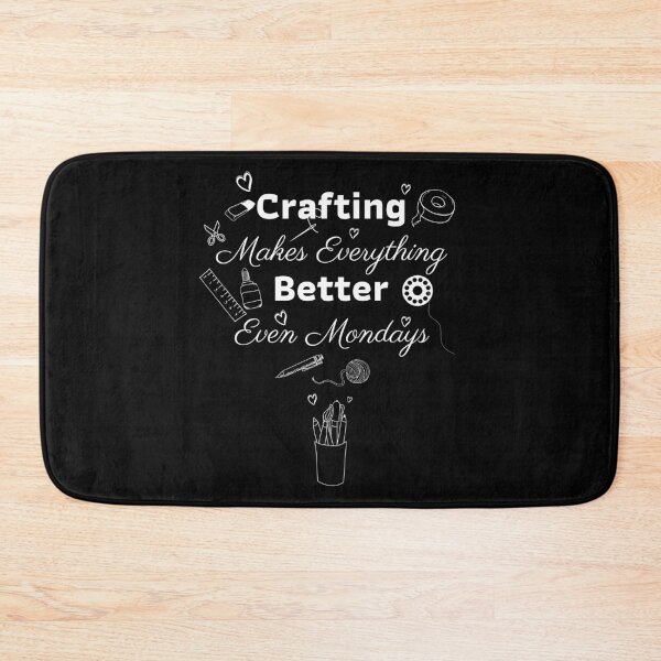 Item preview, Crafting Makes Everything Better Even Mondays Funny Quote designed and sold by Sujitra  Romyen.