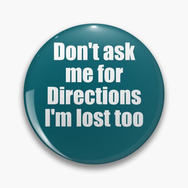 Item preview, Don't ask me for Directions I'm lost too designed and sold by bradm50.
