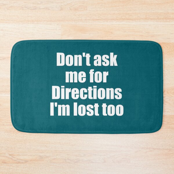 Item preview, Don't ask me for Directions I'm lost too designed and sold by bradm50.