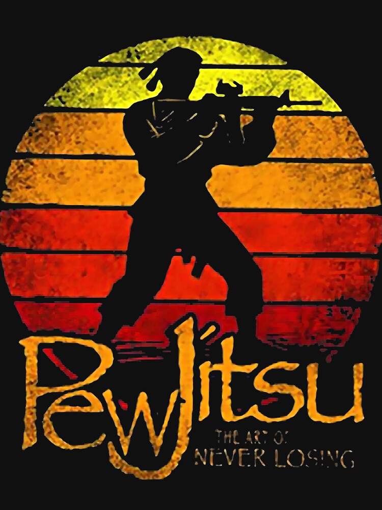 "Pew Jitsu The Art Of Never Losing Vintage" T-shirt For Sale By ...