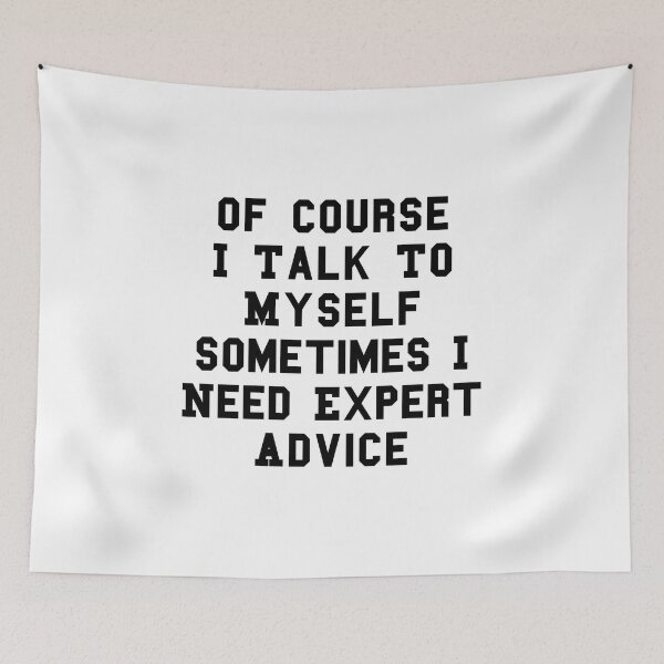 Item preview, Of Course I Talk To Myself Sometimes I Need Expert Advice designed and sold by corbrand.