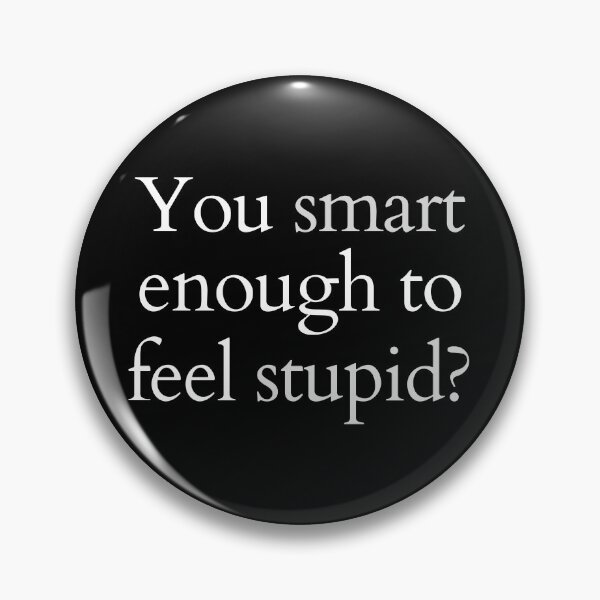 Item preview, You Smart Enough To Feel Stupid? designed and sold by Legit Hooligan.