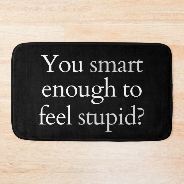 Item preview, You Smart Enough To Feel Stupid? designed and sold by Legit Hooligan.