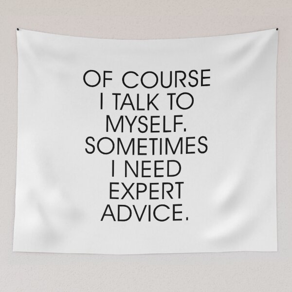 Item preview, Of Course I Talk To Myself. Sometimes I Need Expert Advice. designed and sold by corbrand.