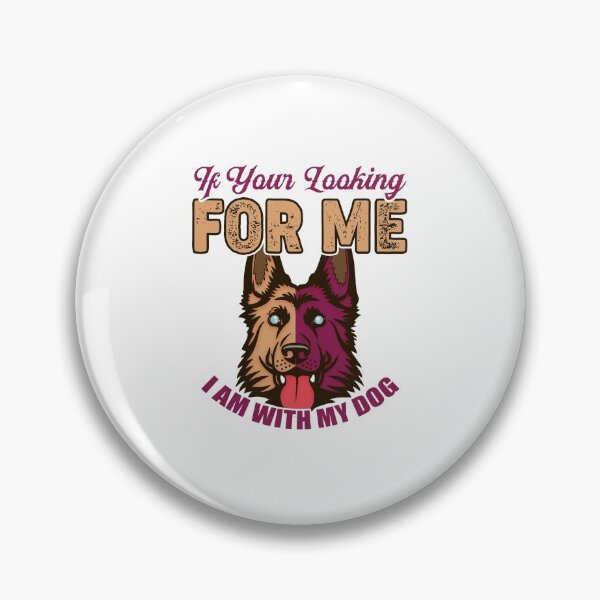 Item preview, If Your Looking For Me - German Shepherd designed and sold by saulmedia.
