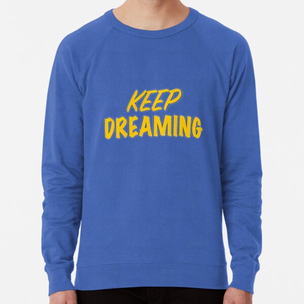 Keep Dreaming Lightweight Sweatshirt