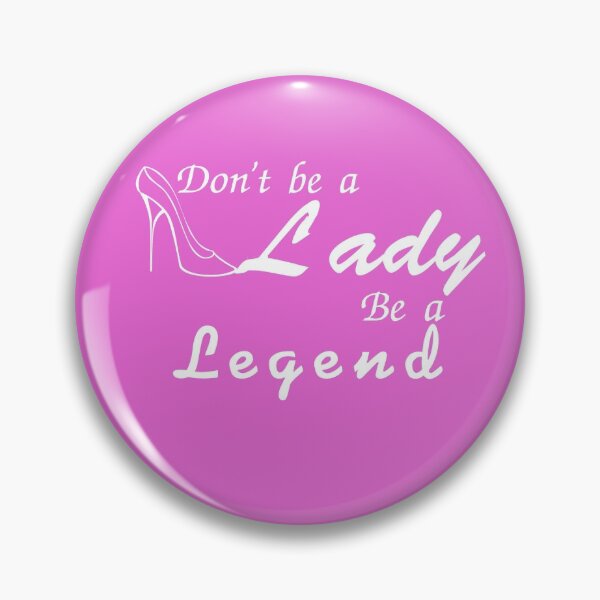 Item preview, Don't be a lady be a legend designed and sold by sekson.