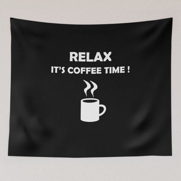 Item preview, Funny Coffee Quote, Relax its coffee time designed and sold by GR-ART.