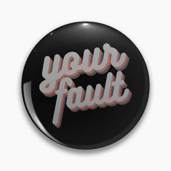 Item preview, Your Fault  designed and sold by CotaLevy.