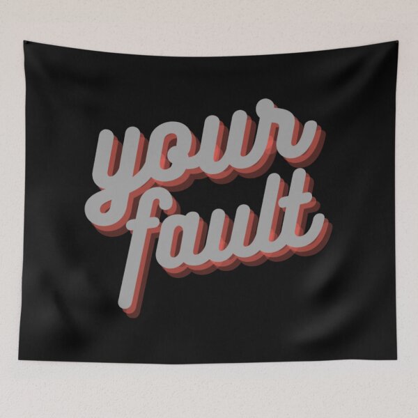 Item preview, Your Fault  designed and sold by CotaLevy.