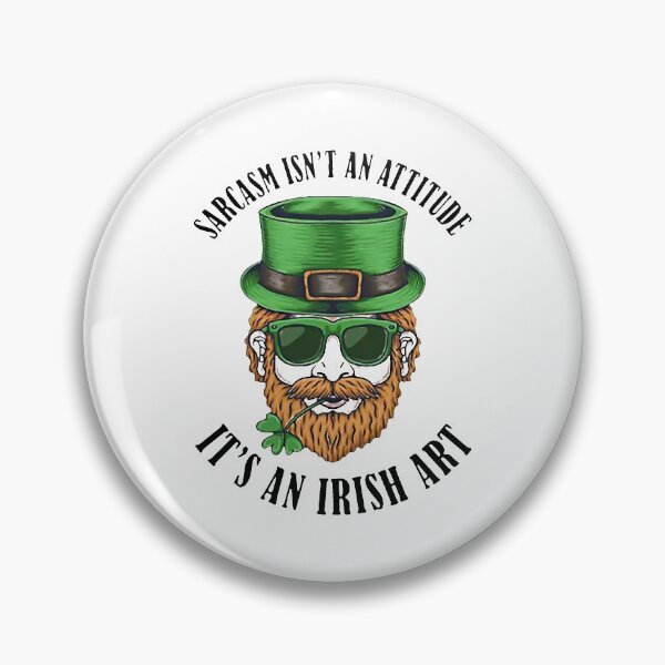 Item preview, Sarcasm Is'nt An Attitude It's An Irish Art designed and sold by CarolineJonas.