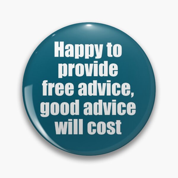 Item preview, Happy to provide free advice good advice will cost designed and sold by bradm50.